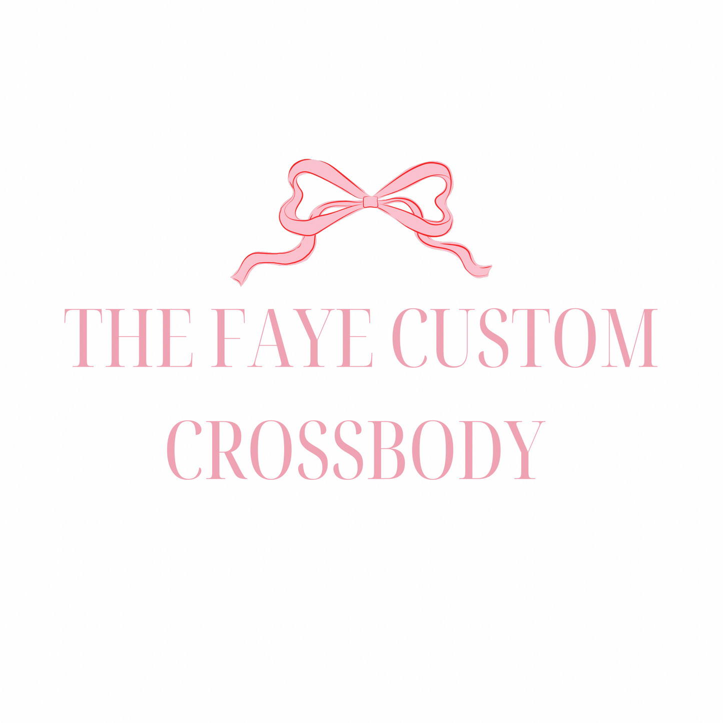 The Faye Custom Crossbody